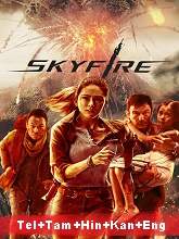 Skyfire (2019) BRRip Original [Telugu + Tamil + Hindi + Kannada + Eng] Dubbed Movie Watch Online Free